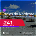 Passagens para as <strong>PRAIAS DO NORDESTE: Aracaju, Fortaleza, Ilhéus, Maceió, Natal, Porto Seguro, Recife, Salvador ou São Luís</strong>! Valores a partir de R$ 241, ida e volta!