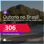 Outono no BRASIL! Passagens para <strong>BELO HORIZONTE, CAXIAS DO SUL, CURITIBA, PALMAS ou RIO DE JANEIRO</strong>! A partir de R$ 306, ida e volta, c/ taxas!