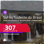 Passagens para o <strong>SUL ou SUDESTE  DO BRASIL! </strong>Valores a partir de R$ 307, ida e volta! Datas até Fevereiro/25, inclusive Férias, Feriados e mais!