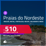 Passagens para as <strong>PRAIAS DO NORDESTE: Aracaju, Fortaleza, Ilhéus, João Pessoa, Maceió, Natal, Porto Seguro, Recife, Salvador ou São Luís</strong>! Valores a partir de R$ 510, ida e volta!