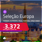 Seleção de Passagens para a <strong>EUROPA: Alemanha, Bélgica, Espanha, França, Holanda, Inglaterra, Irlanda, Itália, Luxemburgo, Portugal ou Suíça! </strong>A partir de R$ 3.372, ida e volta, c/ taxas! Em até 10x SEM JUROS!