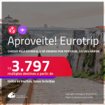 Eurotrip! Chegue pela <strong>ESPANHA: Barcelona ou Madri,</strong> e vá embora por <strong>PORTUGAL: Lisboa ou Porto, ou vice-versa!</strong> A partir de R$ 3.797, todos os trechos, c/ taxas! Em até 5x SEM JUROS! Opções com BAGAGEM INCLUÍDA!