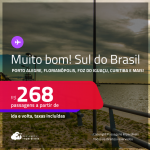 MUITO BOM!!! Passagens para o <strong>SUL DO BRASIL: Cascavel, Caxias Do Sul, Chapecó, Curitiba, Florianópolis, Foz do Iguaçu, Jaguaruna, Joinville, Londrina, Maringá, Navegantes, Passo Fundo, Porto Alegre, Santo Ângelo ou Uruguaiana</strong>! Valores a partir de R$ 268, ida e volta! Em até 6x SEM JUROS!