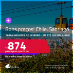 Bons preços! Passagens para o <strong>CHILE: Santiago</strong>! A partir de R$ 874, ida e volta, c/ taxas! Em até 10x SEM JUROS! Datas inclusive no INVERNO!