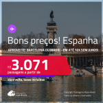 Aproveite os bons preços! Passagens para a <strong>ESPANHA: Barcelona, Madri</strong>! A partir de R$ 3.071, ida e volta, c/ taxas! Em até 10x SEM JUROS!