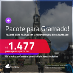 <strong>PASSAGEM + HOTEL</strong> em <strong>GRAMADO</strong>! A partir de R$ 1.477, por pessoa, quarto duplo, c/ taxas!