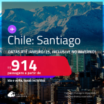 Passagens para o <strong>CHILE: Santiago</strong>! A partir de R$ 914, ida e volta, c/ taxas! Datas até Janeiro/25, inclusive no Inverno!