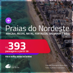 Passagens para as <strong>PRAIAS DO NORDESTE: Aracaju, Fortaleza, Ilhéus, João Pessoa, Maceió, Natal, Porto Seguro, Recife, Salvador ou São Luís</strong>! Valores a partir de R$ 393, ida e volta! Em até 10x SEM JUROS!