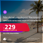 Não deixe para depois! Aproveite!<strong> PASSAGENS NACIONAIS! </strong>Valores a partir de R$ 229, ida e volta! Datas até Fevereiro/25, inclusive Férias, Feriados e mais!