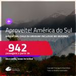 Aproveite! América do Sul! Passagens para a <strong>ARGENTINA, CHILE ou URUGUAI</strong>! A partir de R$ 942, ida e volta, c/ taxas! Datas até Março/25, inclusive no Inverno!