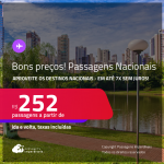 Bons preços! <strong>PASSAGENS NACIONAIS! </strong>Valores a partir de R$ 252, ida e volta! Em até 7x SEM JUROS! Datas até Fevereiro/25, inclusive Férias, Feriados e mais!