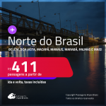 Passagens para o <strong>NORTE DO BRASIL: Belém, Boa Vista, Macapá, Manaus, Marabá, Palmas, Rio Branco, Santarém ou Tefé</strong>! Valores a partir de R$ 411, ida e volta! Em até 6x SEM JUROS!