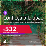 Programe sua viagem para o Jalapão! Passagens para <strong>PALMAS</strong>! A partir de R$ 532, ida e volta, c/ taxas! Datas até Fevereiro/25!