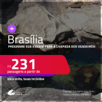 Programe sua viagem para a Chapada dos Veadeiros! Passagens para <strong>BRASÍLIA</strong>! A partir de R$ 231, ida e volta, c/ taxas!