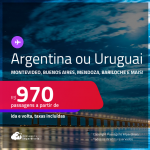 Passagens para a <strong>ARGENTINA ou URUGUAI! Vá para Bariloche, Buenos Aires, Cordoba, Jujuy, Mendoza, Rosario ou Montevideo!</strong> A partir de R$ 970, ida e volta, c/ taxas!