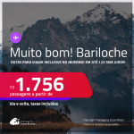 MUITO BOM!!! Passagens para <strong>BARILOCHE</strong>! Datas para viajar inclusive no Inverno! A partir de R$ 1.756, ida e volta, c/ taxas! Em até 12x SEM JUROS!