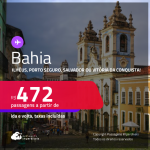 Passagens para a <strong>BAHIA: Ilhéus, Porto Seguro, Salvador ou Vitória da Conquista!</strong> A partir de R$ 472, ida e volta, c/ taxas! Em até 6x SEM JUROS!