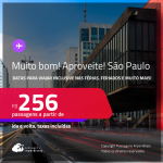 MUITO BOM!!! Aproveite! Passagens para <strong>SÃO PAULO</strong>! Datas para viajar inclusive nas Férias, Feriados e muito mais! A partir de R$ 256, ida e volta, c/ taxas!