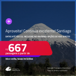 Aproveite! Continua muito bom! Passagens para o <strong>CHILE: Santiago</strong>! Datas para viajar inclusive no Inverno! A partir de R$ 667, ida e volta, c/ taxas! Opções de VOO DIRETO!