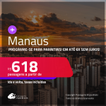 Programe-se para Parintins! Passagens para <strong>MANAUS</strong>! A partir de R$ 618, ida e volta, c/ taxas!