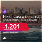 Passagens para o <strong>PERU: Cusco ou Lima</strong>! A partir de R$ 1.201, ida e volta, c/ taxas! Em até 3x SEM JUROS! Datas até Março/25!