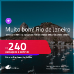 MUITO BOM!!! Passagens para o <strong>RIO DE JANEIRO</strong>! A partir de R$ 240, ida e volta, c/ taxas! Em até 6x SEM JUROS! Datas até Fevereiro/25, inclusive Férias e mais!