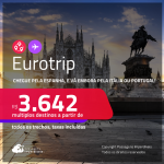 Eurotrip! Chegue pela <strong>ESPANHA</strong>, e vá embora por <strong>PORTUGAL </strong>ou <strong>ITÁLIA</strong>, ou vice-versa! A partir de R$ 3.642, todos os trechos, c/ taxas! Em até 6x SEM JUROS!