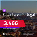 Passagens para <strong>BARCELONA, LISBOA ou MADRI</strong>! A partir de R$ 3.466, ida e volta, c/ taxas! Em até 6x SEM JUROS! Datas até Março/25!