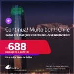 Continua!!! Passagens para o <strong>CHILE: Santiago</strong>! A partir de R$ 688, ida e volta, c/ taxas! Datas até Março/25, inclusive no INVERNO!