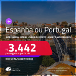 Passagens para a <strong>ESPANHA ou PORTUGAL! Vá para Barcelona, Madri, Lisboa ou Porto</strong>! A partir de R$ 3.442, ida e volta, c/ taxas! Em até 6x SEM JUROS!