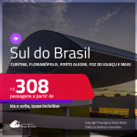 Passagens para o <strong>SUL DO BRASIL: Cascavel, Caxias Do Sul, Chapecó, Curitiba, Florianópolis, Foz do Iguaçu, Jaguaruna, Joinville, Londrina, Maringá, Navegantes, Passo Fundo, Porto Alegre, Santo Ângelo ou Uruguaiana</strong>! Valores a partir de R$ 308, ida e volta!