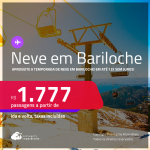 Passagens para a<strong> TEMPORADA de NEVE</strong> em <strong>BARILOCHE</strong>! A partir de R$ 1.777, ida e volta, c/ taxas! Em até 12x SEM JUROS!