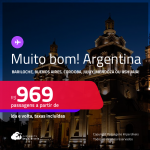 MUITO BOM!!! Passagens para a <strong>ARGENTINA: Bariloche, Buenos Aires, Cordoba, Jujuy, Mendoza ou Ushuaia</strong>! A partir de R$ 969, ida e volta, c/ taxas!