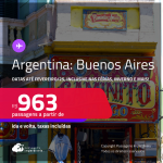 Passagens para a <strong>ARGENTINA: Buenos Aires</strong>! A partir de R$ 963, ida e volta, c/ taxas! Datas até Fevereiro/25, inclusive nas Férias, Inverno e mais!