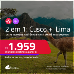 Passagens 2 em 1 – <strong>PERU: Cusco + Lima!</strong> A partir de R$ 1.959, todos os trechos, c/ taxas! Em até 10x SEM JUROS! Datas até Fevereiro/25, inclusive Férias e mais!