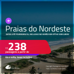 Passagens para as <strong>PRAIAS DO NORDESTE: Aracaju, Fortaleza, Ilhéus, João Pessoa, Maceió, Natal, Porto Seguro, Recife, Salvador ou São Luís</strong>! Valores a partir de R$ 238, ida e volta! Datas até Fevereiro/25, inclusive no VERÃO!