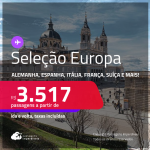 Seleção de Passagens para a <strong>EUROPA: Alemanha, Bélgica, Espanha, França, Holanda, Inglaterra, Irlanda, Itália, Portugal ou Suíça</strong>! A partir de R$ 3.517, ida e volta, c/ taxas! Em até 6x SEM JUROS!