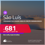 Programe sua viagem para os Lençóis Maranhenses! Passagens para <strong>SÃO LUÍS</strong>! A partir de R$ 681, ida e volta, c/ taxas! Em até 10x SEM JUROS!