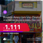 Passagens com <strong>VOO DIRETO</strong> para<strong> BUENOS AIRES!</strong> Datas para viajar inclusive no Inverno! A partir de R$ 1.111, ida e volta, c/ taxas!