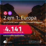 Passagens 2 em 1 para a <strong>EUROPA</strong> – Escolha 2 entre: <strong>Lisboa, Londres, Milão ou Roma</strong>! A partir de R$ 4.141, todos os trechos, c/ taxas! Em até 8x SEM JUROS!