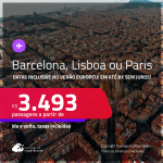 Passagens para <strong>BARCELONA, LISBOA ou PARIS</strong>! A partir de R$ 3.493, ida e volta, c/ taxas! Em até 8x SEM JUROS!