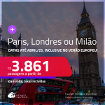 Passagens para <strong>LONDRES, MILÃO ou PARIS</strong>! A partir de R$ 3.861, ida e volta, c/ taxas! Datas até Abril/25, inclusive no Verão Europeu!