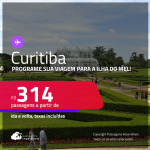 Programe sua viagem para a Ilha do Mel! Passagens para <strong>CURITIBA</strong>! A partir de R$ 314, ida e volta, c/ taxas! Datas até Março/25! Em até 6x SEM JUROS!