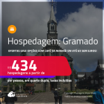 Hospedagem em<strong> GRAMADO! </strong>A partir de R$ 434, por pessoa, em quarto duplo! Opções com CAFÉ DA MANHÃ! EM ATÉ 6X SEM JUROS!