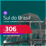 Passagens para o <strong>SUL DO BRASIL: Cascavel, Caxias Do Sul, Chapecó, Curitiba, Florianópolis, Foz do Iguaçu, Jaguaruna, Joinville, Londrina, Maringá, Navegantes, Passo Fundo, Porto Alegre, Santo Ângelo ou Uruguaiana</strong>! Valores a partir de R$ 306, ida e volta! Em até 6x SEM JUROS!