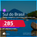 Passagens para o <strong>SUL DO BRASIL: Cascavel, Caxias Do Sul, Curitiba, Florianópolis, Foz do Iguaçu, Jaguaruna, Joinville, Londrina, Maringá, Navegantes, Passo Fundo, Porto Alegre, Santo Ângelo ou Uruguaiana</strong>! Valores a partir de R$ 285, ida e volta!