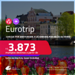 Eurotrip! Chegue por <strong>AMSTERDAM,</strong> e vá embora por <strong>MILÃO ou ROMA, ou vice-versa</strong>! A partir de R$ 3.873, todos os trechos, c/ taxas! Em até 6x SEM JUROS!