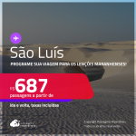 Programe sua viagem para os Lençóis Maranhenses! Passagens para <strong>SÃO LUÍS</strong>! A partir de R$ 687, ida e volta, c/ taxas! Em até 10x SEM JUROS!