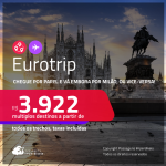 Eurotrip! Chegue por <strong>PARIS,</strong> e vá embora por <strong>MILÃO</strong>, ou vice-versa!  A partir de R$ 3.922, todos os trechos, c/ taxas! Datas até Março/25!