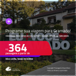 Programe sua viagem para Gramado! Passagens para <strong>CAXIAS DO SUL ou PORTO ALEGRE</strong>! A partir de R$ 364, ida e volta, c/ taxas! Em até 10x SEM JUROS!